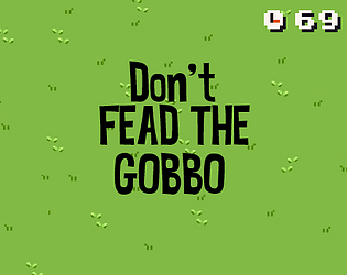 Don't feed the gobbo