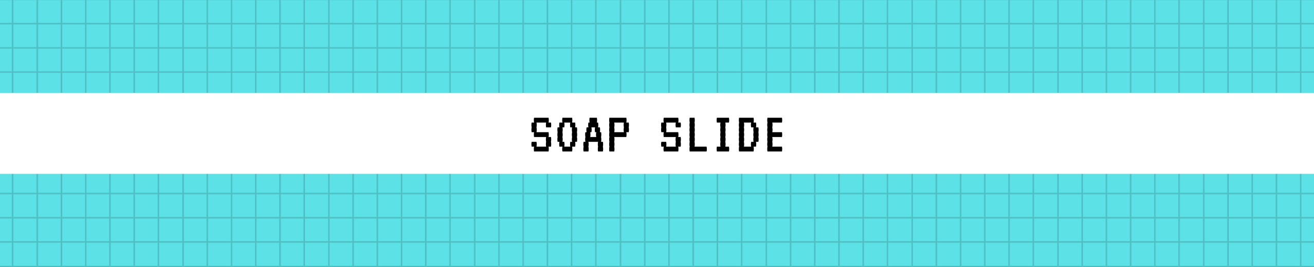 Soap Slide