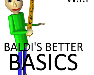 BALDI'S BETTER BASICS (W.I.P)