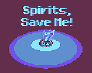 Spirits, Save Me!