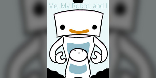 Cover image for Me, My Robot, & I