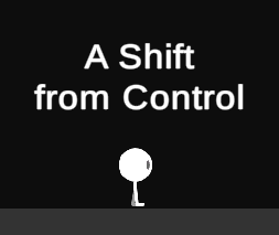 A Shift from Control