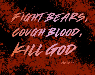 Fight Bears, Cough Blood, Kill God   - A 2-player training montage TTRPG 