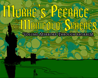 Murke's Peerage: Volume Mirrors Through Mirrors   - A collection of backgrounds for Troika! 