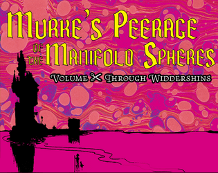 Murke's Peerage of the Manifold Spheres: Volume Scissors Through Widdershins   - a definitive account of remarkable noteworthies across Troika! and the Elsewhere Lands 