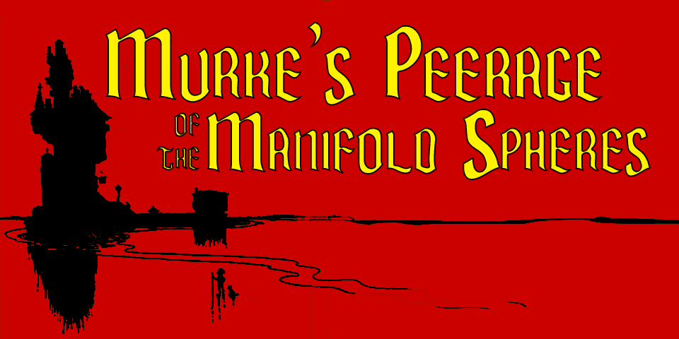 Murke's Peerage of the Manifold Spheres:  vol. C through 18