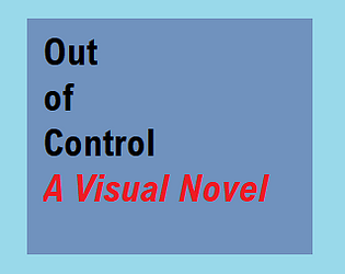 Out of Control: A Visual Novel