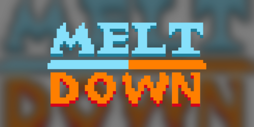 MeltDown by MCMGameStudio, DeadPie for GMTK Game Jam 2020 