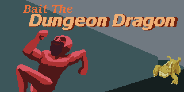 Bait the Dungeon Dragons