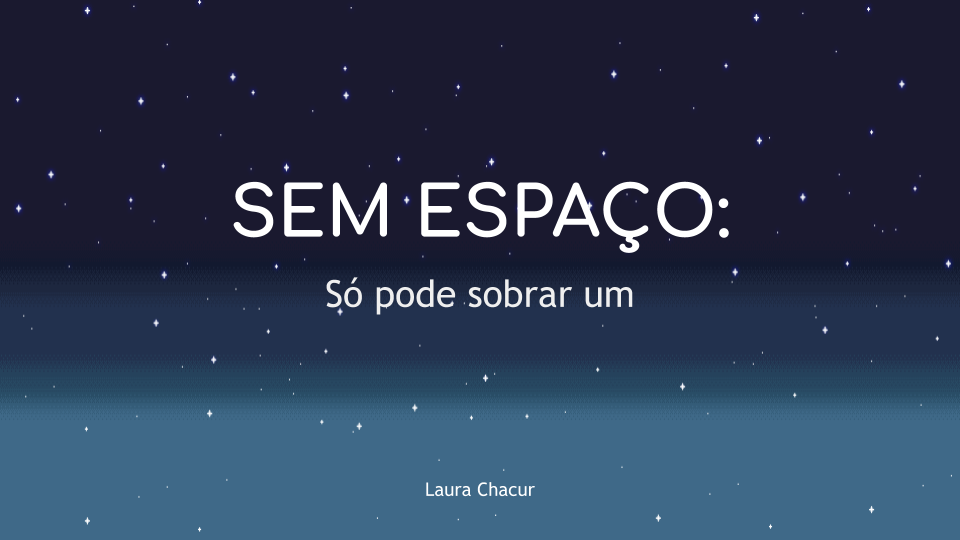 Sem Espaço: Só pode sobrar um
