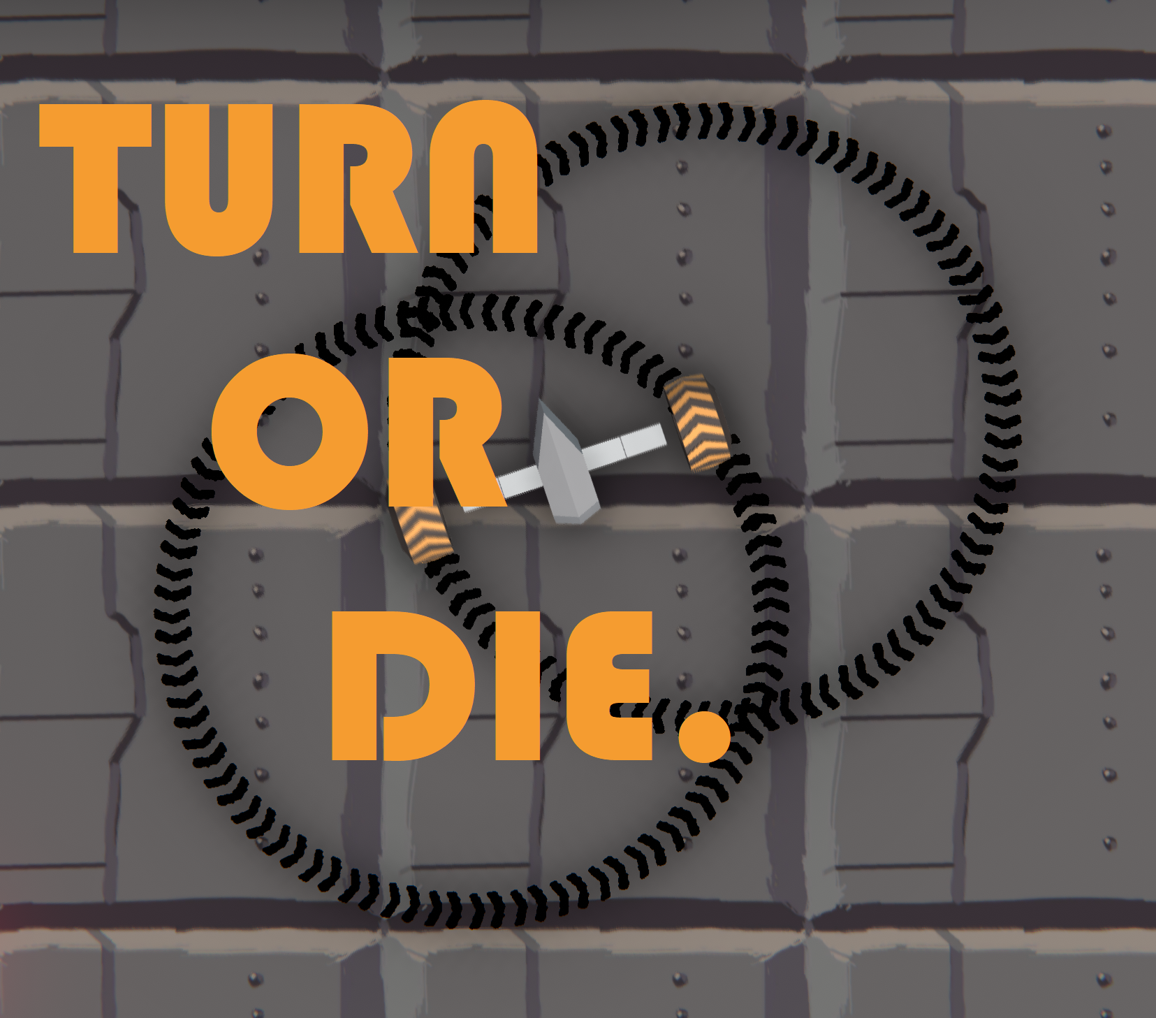 Turn Or Die