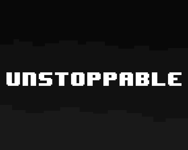 UNSTOPPABLE