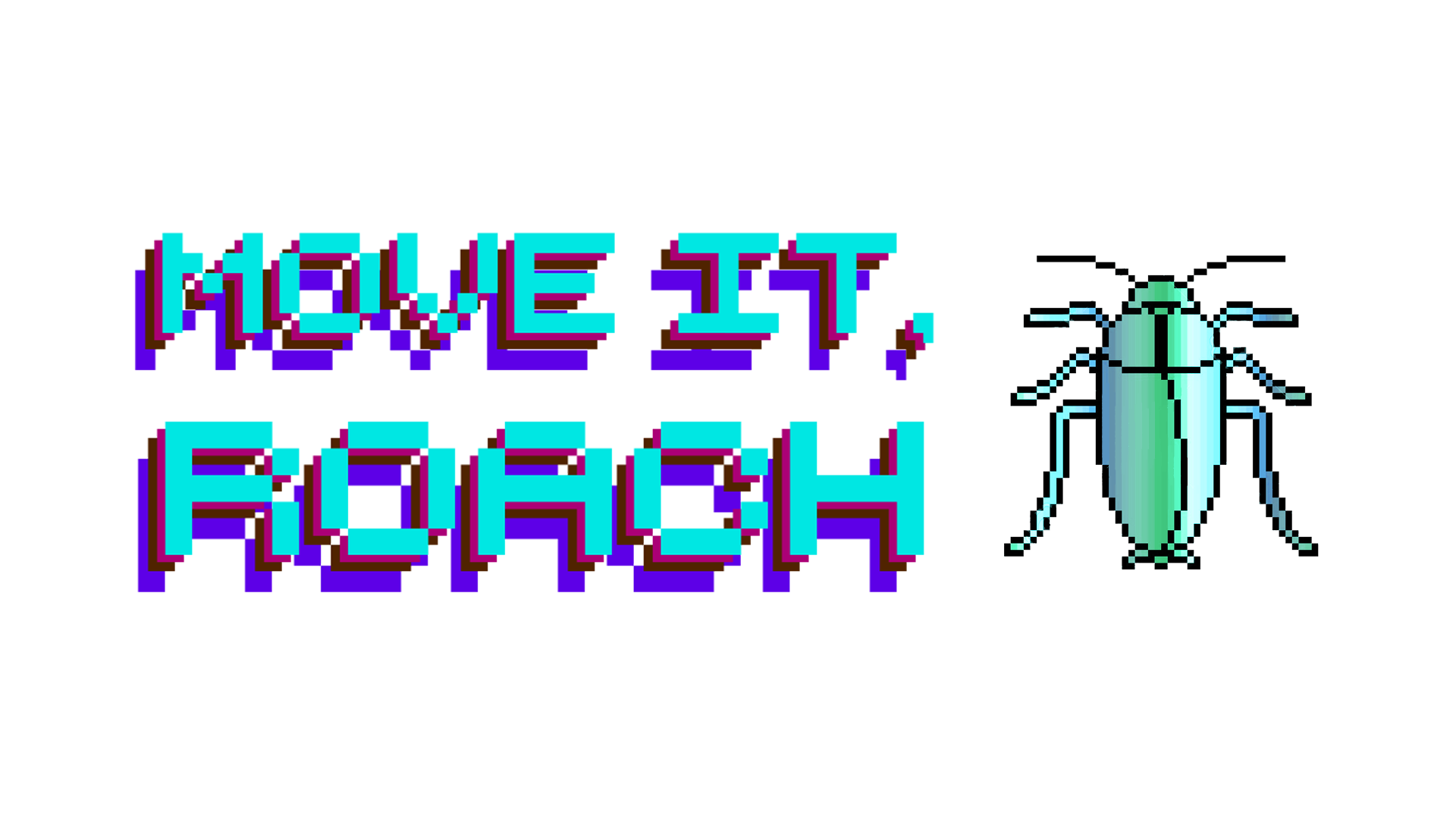 Move it, Roach