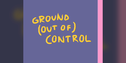 Cover image for Ground (Out of) Control