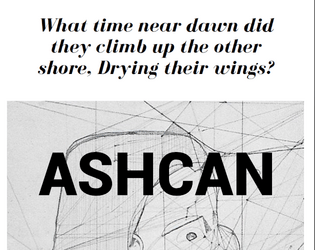 What time near dawn did they climb up the other shore, Drying their wings?: ASHCAN EDITION   - A scheming and seething political occult game set in outer space. 