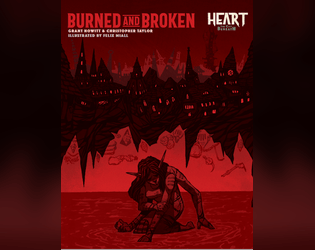 Burned and Broken: A Heart Sourcebook   - The Ministry cast you out and turned against you. Can you survive in the City Beneath? 