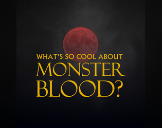 What's So Cool About Monster Blood?   - A Zine Game About Hunting Monsters 