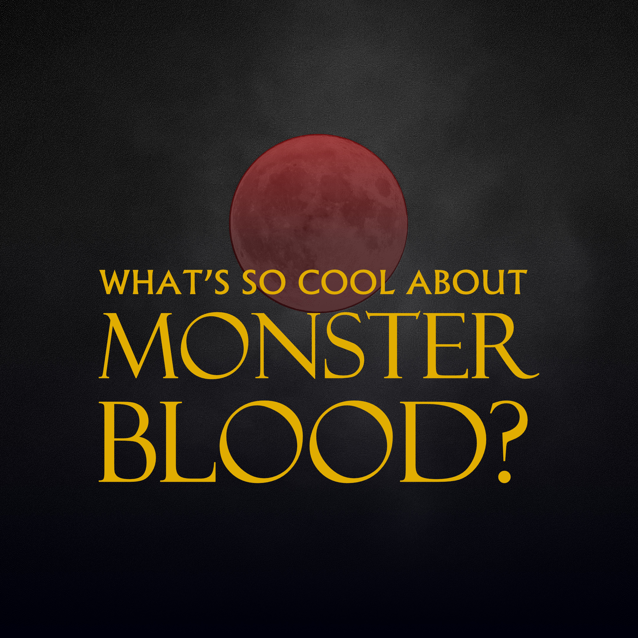 What's So Cool About Monster Blood?