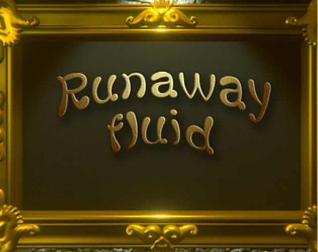 Runaway fluid2