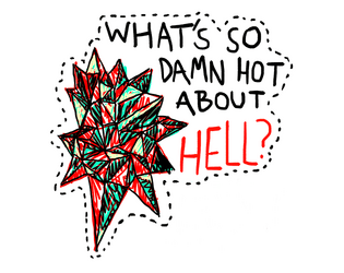 What's So Damn Hot About Hell?   - a personal Hell 