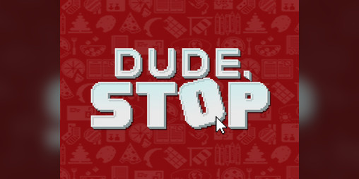 dude stop game release date dude stop game release date