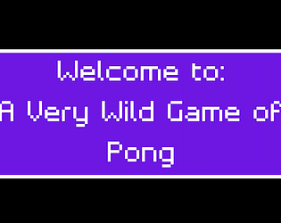 A Very Wild Game of Pong