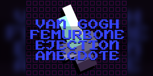 Cover image for VAN GOGH FEMURBONE EJECTION ANECDOTE