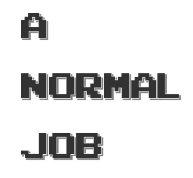 A NORMAL JOB