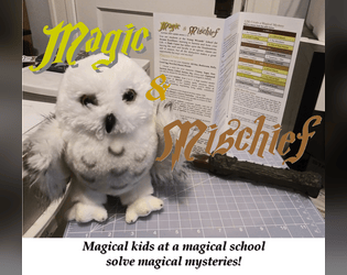 Magic & Mischief   - Magical kids at a magical school solving magical mysteries! 