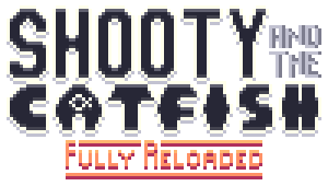 Shooty and the Catfish: Fully Reloaded