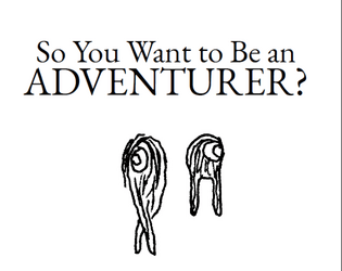 So You Want To Be An Adventurer?  