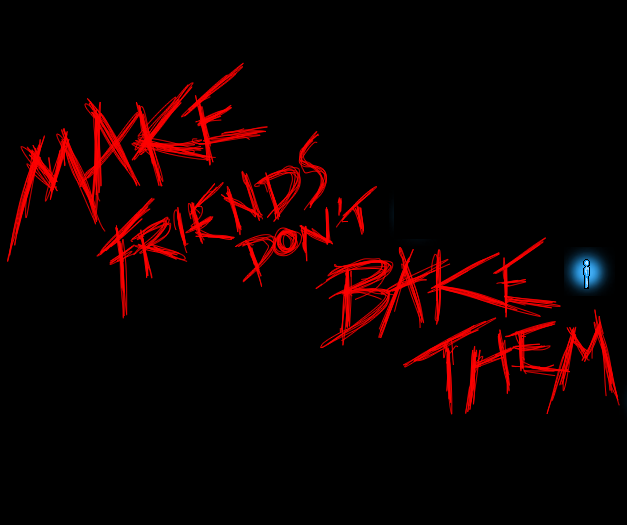Cover image for Make Friends Don't Bake Them