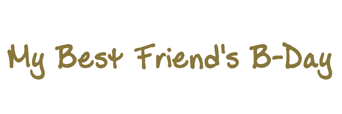 My Best Friend's Birthday