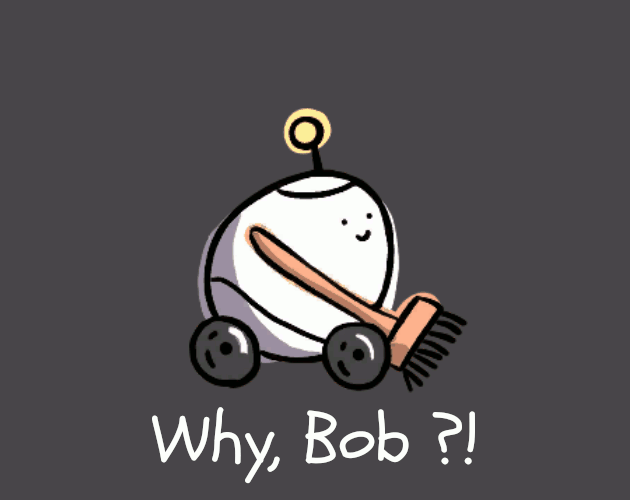 Why Bob?!