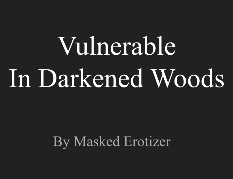 Vulnerable In Darkened Woods
