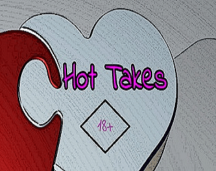 Hot Takes (18+)