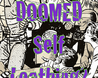 What's So Cool About Doomed Self-Loathing?   - A Doom Patrol RPG based on What's So Cool About Outer Space? 