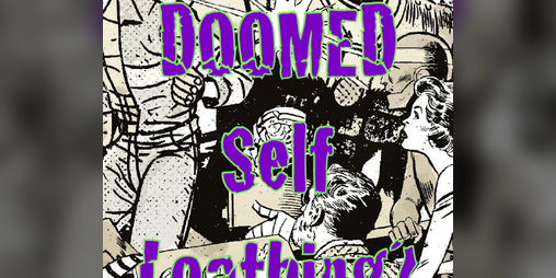 Cover image for What's So Cool About Doomed Self-Loathing?