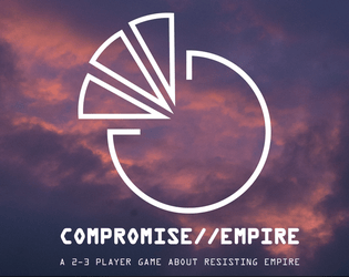 Compromise//Empire   - A 2-3 player GMless game about resisting Empire 
