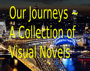 Our Journeys ~ A Collection of Visual Novels