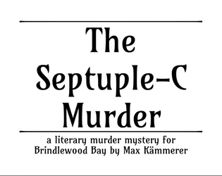 The Septuple-C Murder - A literary murder mystery   - A literary murder mystery in Brindlewood Bay 
