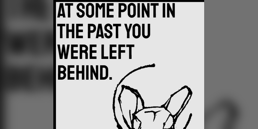 Cover image for At some point in the past you were left behind.