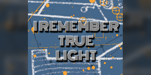Cover image for I Remember True Light