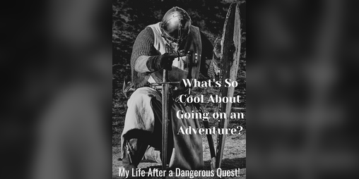 Cover image for What's So Cool About going on an Adventure? My Life After a Dangerous Quest!