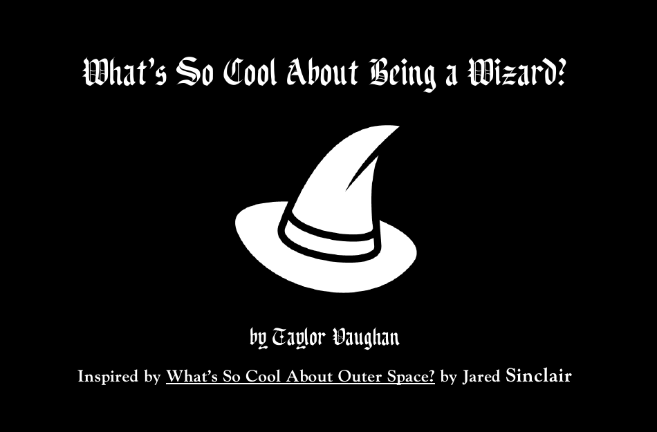 What's So Cool About Being a Wizard? by Weirdfellows