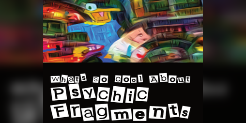 Cover image for What's So Cool About Psychic Fragments