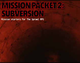 Mission Packet 2: Subversion   - Mission starters for The Sprawl RPG 