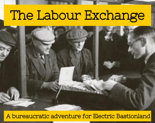 The Labour Exchange   - A bureaucratic adventure for Electric Bastionland 