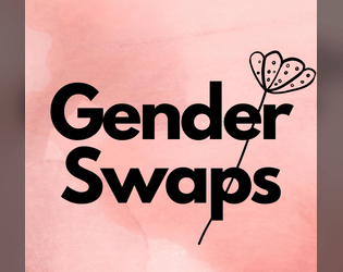 Gender Swaps   - Get bored ? Toss a coin and change character's gender. 
