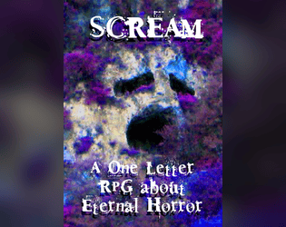 SCREAM: A One Letter RPG about  Eternal Horror